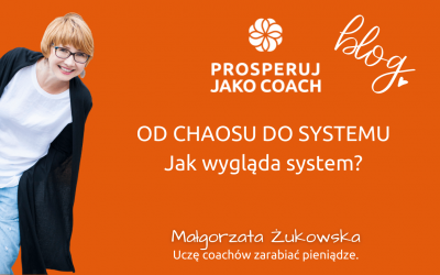 Od chaosu do systemu – jak wygląda system