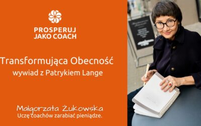 Transformująca Obecność – ciekawy nurt coachingowy
