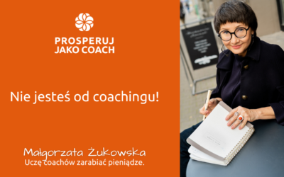Nie jesteś od coachingu!