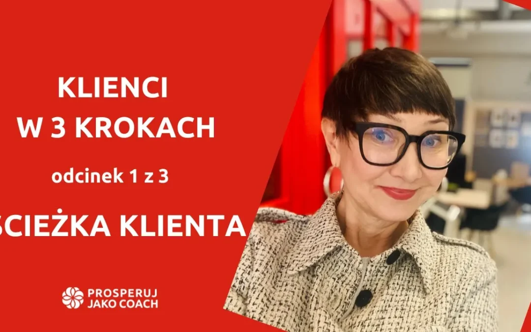 Klienci w 3 krokach. Ścieżka klienta.