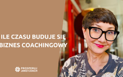 Ile czasu buduje się biznes coachingowy?