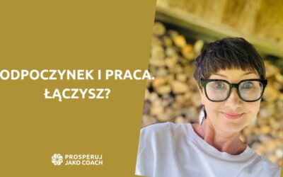 Odpoczynek i praca. Łączysz?