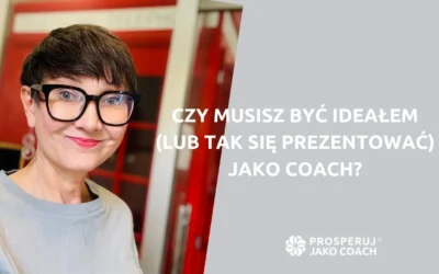 Czy&nbsp;musisz być ideałem (lub tak&nbsp;się prezentować) jako coach?