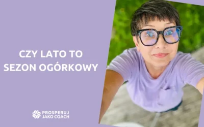 Czy lato to sezon ogórkowy w coachingu