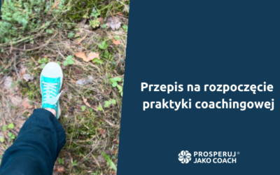 Przepis na&nbsp;rozpoczęcie praktyki coachingowej