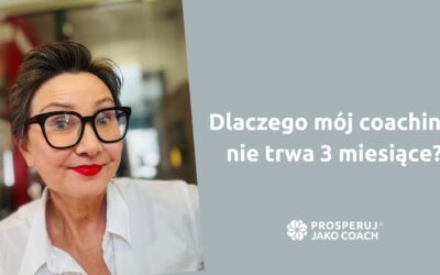 Dlaczego mój coaching nie trwa 3 miesiące?
