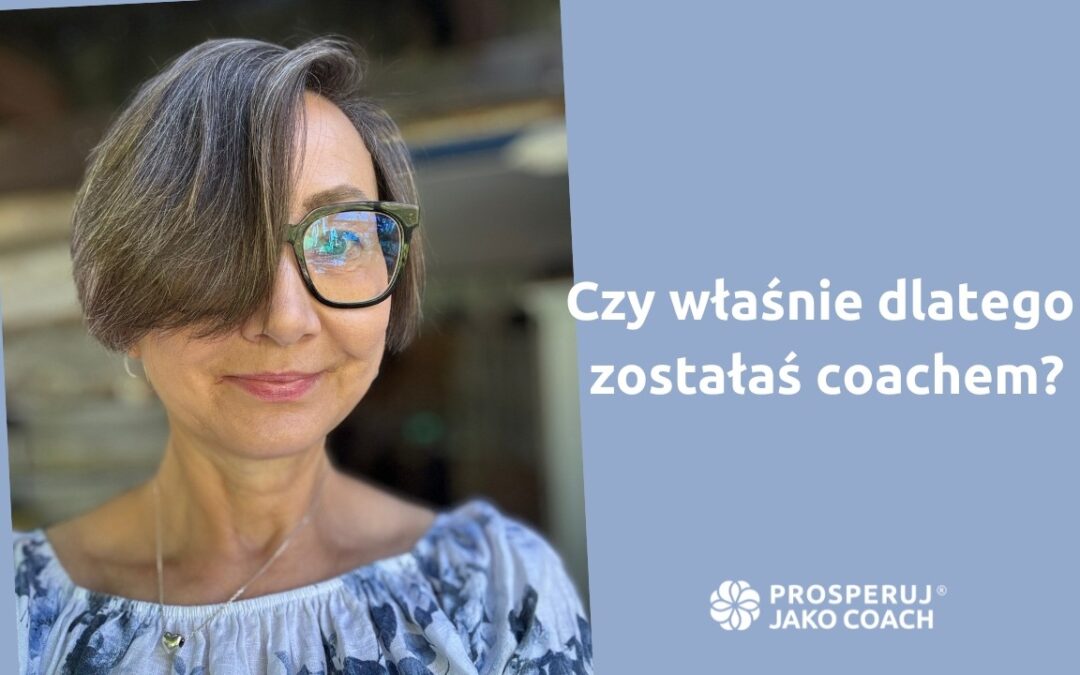 Czy&nbsp;to&nbsp;właśnie dlatego zostałaś coachem